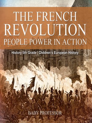 cover image of The French Revolution--People Power in Action--History 5th Grade--Children's European History